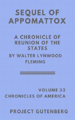 [Gutenberg 2897] • The Sequel of Appomattox: A Chronicle of the Reunion of the States